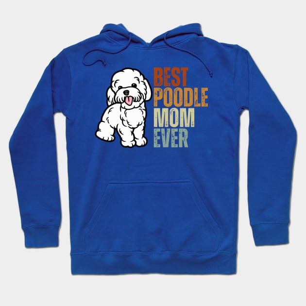 Vintage Best Poodle Mom Ever Funny Puppy Poodle Dog Lover Hoodie by Just Me Store